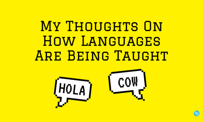 My Thoughts On How Languages Are Being Taught